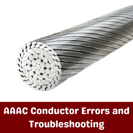 AAAC Conductor Errors and Troubleshooting