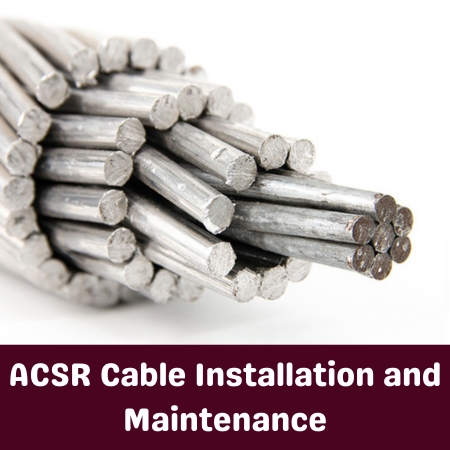 ACSR Cable Installation and Maintenance