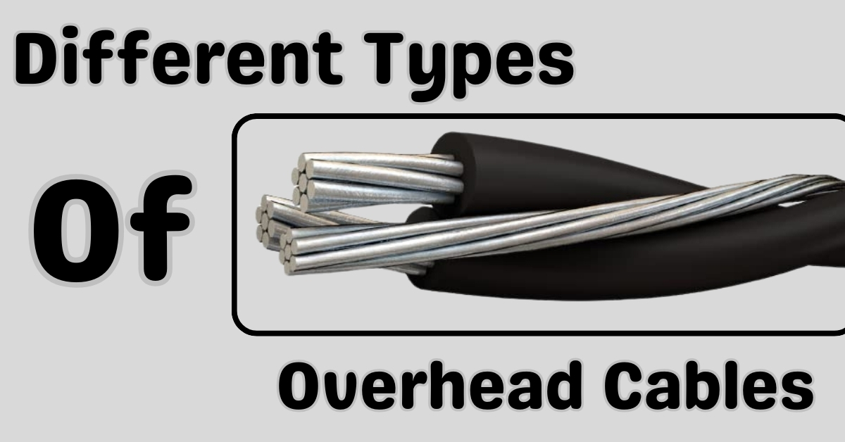 Different types of Overhead Cables