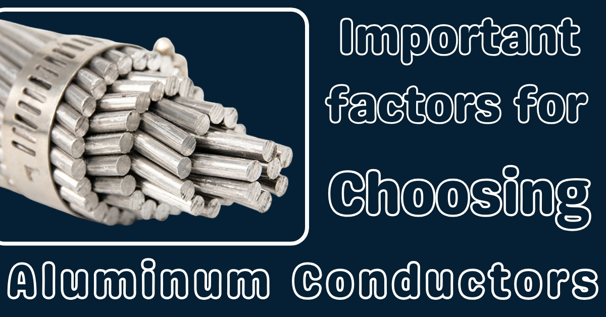 Important factors for choosing aluminum conductor