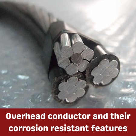 Overhead Conductor and Their Corrosion Resistant Features