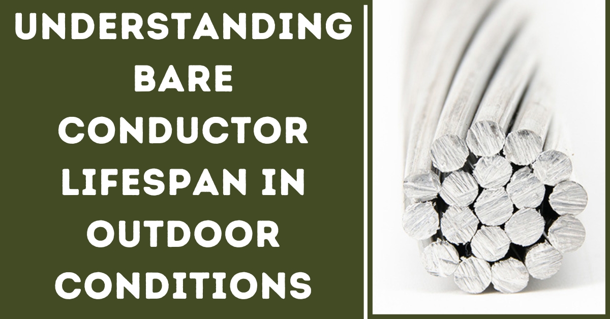 Understanding bare conductor lifespan in outdoor conditions