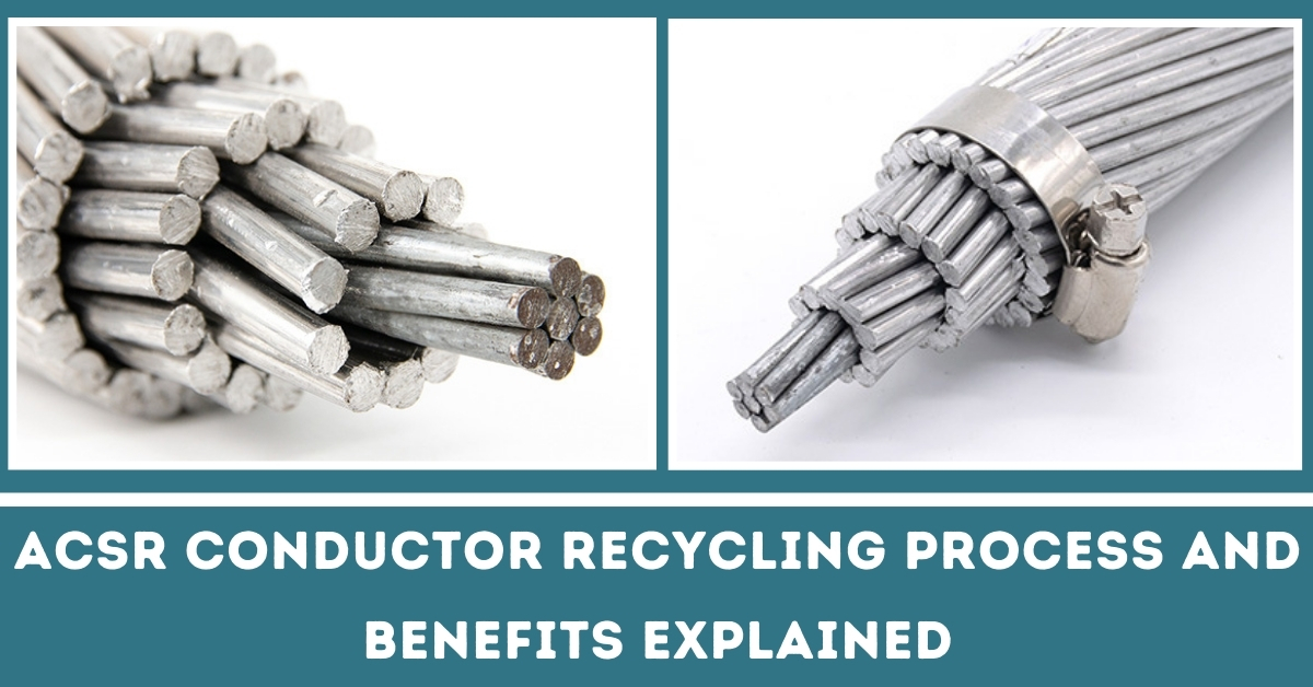 ACSR Conductor Recycling Process and Benefit Explained