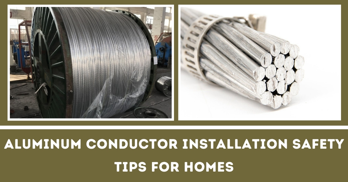 Aluminum Conductor Installation Safety Tips for Home