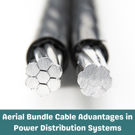 Aerial Bundle Cable Advantages in Power Distribution Systems