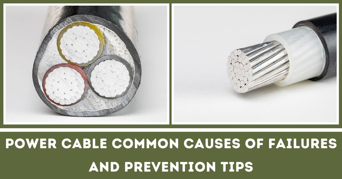 Power Cable Common Causes of Failures and Prevention Tip