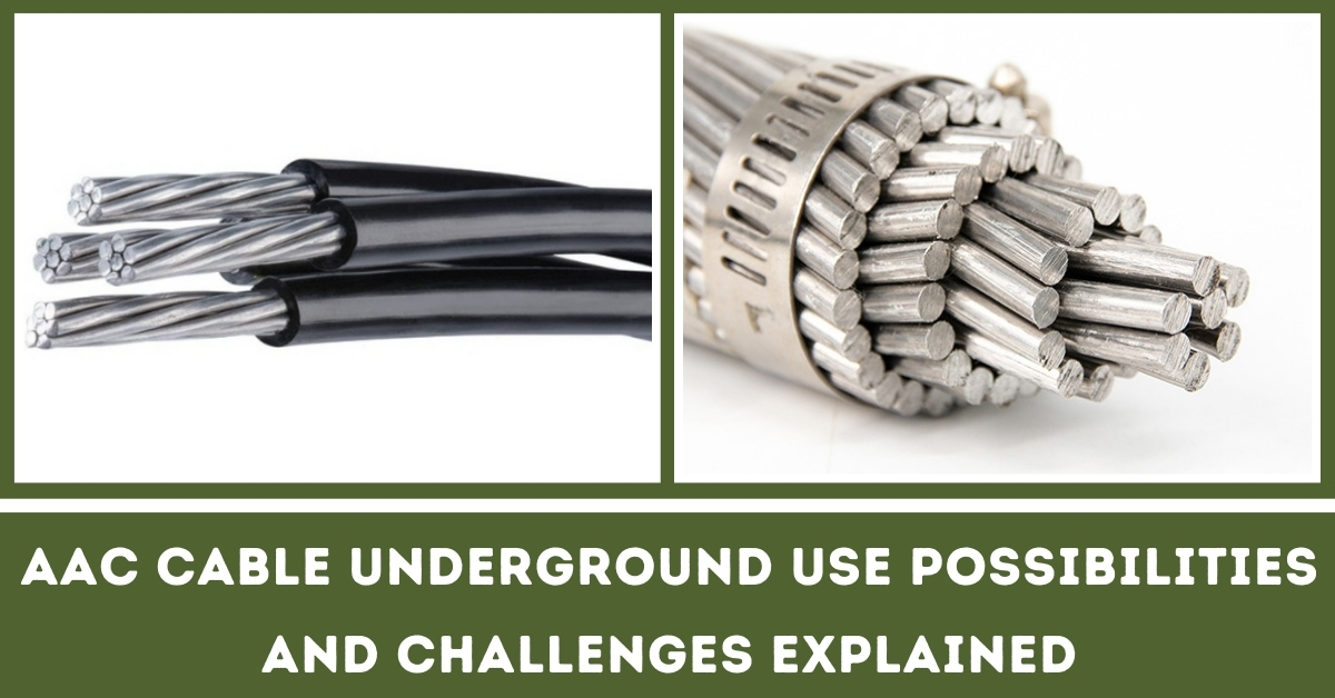 AAC Cable Underground Use Possibilities and Challenge Explained