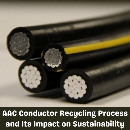 AAC Conductor Recycling Process and Its Impact on Sustainability