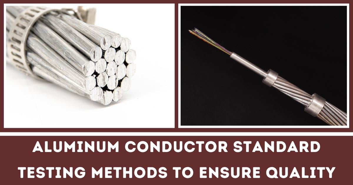 Aluminum Conductor Standard Testing Method to Ensure Quality