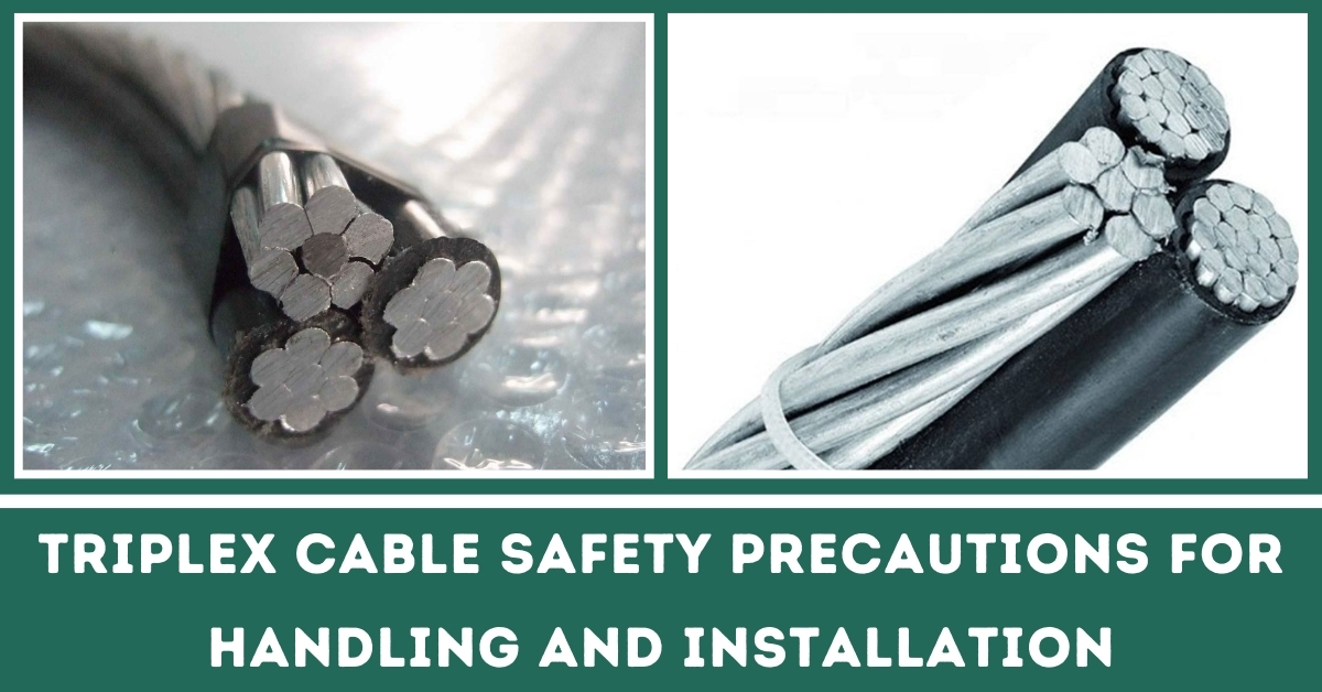 Triplex Cable Safety Precautions for Handling and Installations