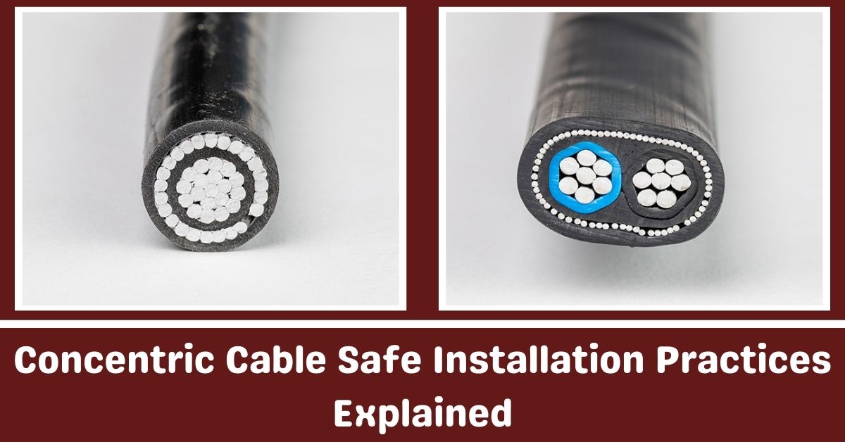 Concentric Cables  Safe Installation Practices Explained